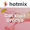 Hotmix Cocktail Groove