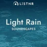 LiSTNR – Light Rain [Soundscapes]